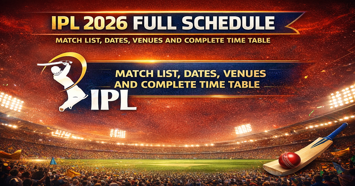 IPL 2026 Full Schedule Match List, Dates, Venues and Complete Time Table