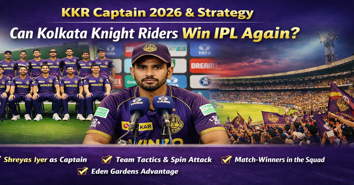 KKR Captain 2026 & Strategy Can Kolkata Knight Riders Win IPL Again