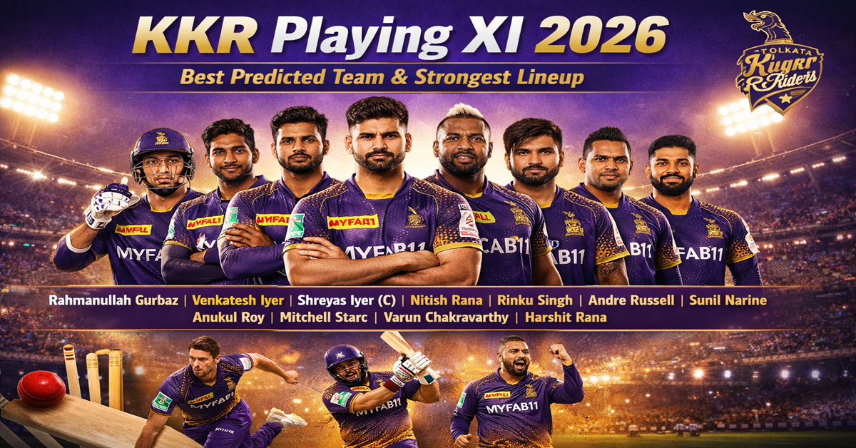 KKR Playing XI 2026 Best Predicted Team & Strongest Lineup Analysis