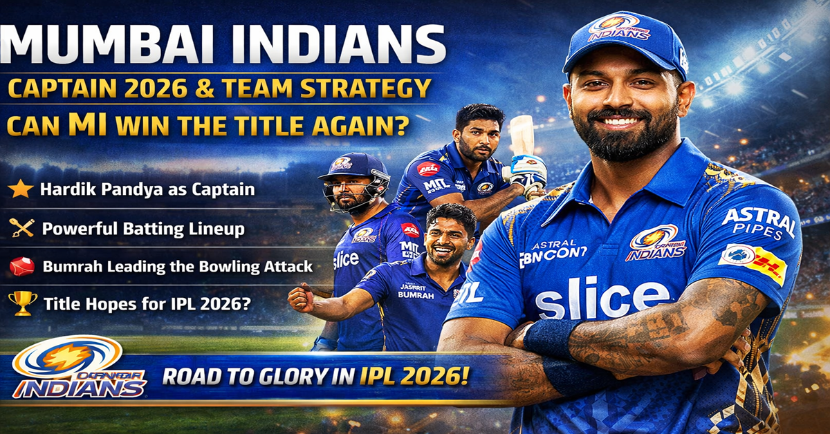 Mumbai Indians Captain 2026 & Team Strategy Can MI Win the Title Again