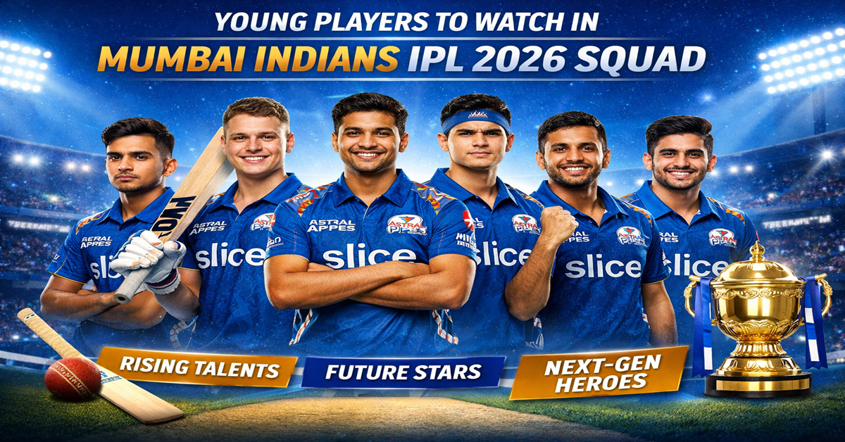 Young Players to Watch in Mumbai Indians IPL 2026 Squad
